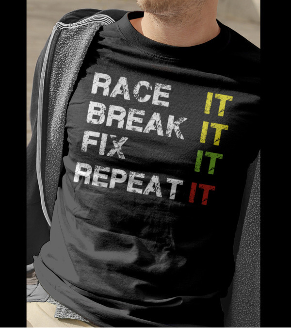 Race It Break It Fix It Repeat Cycle T-Shirt