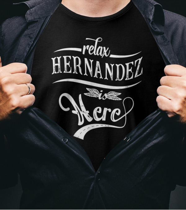 Relax Hernandez Is Here T-Shirt