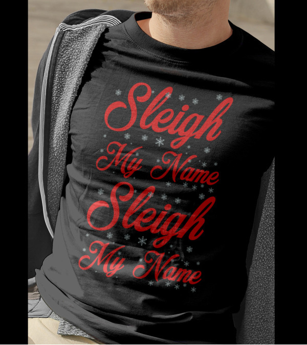 Sleigh My Name My Name Snowflakes T-Shirt