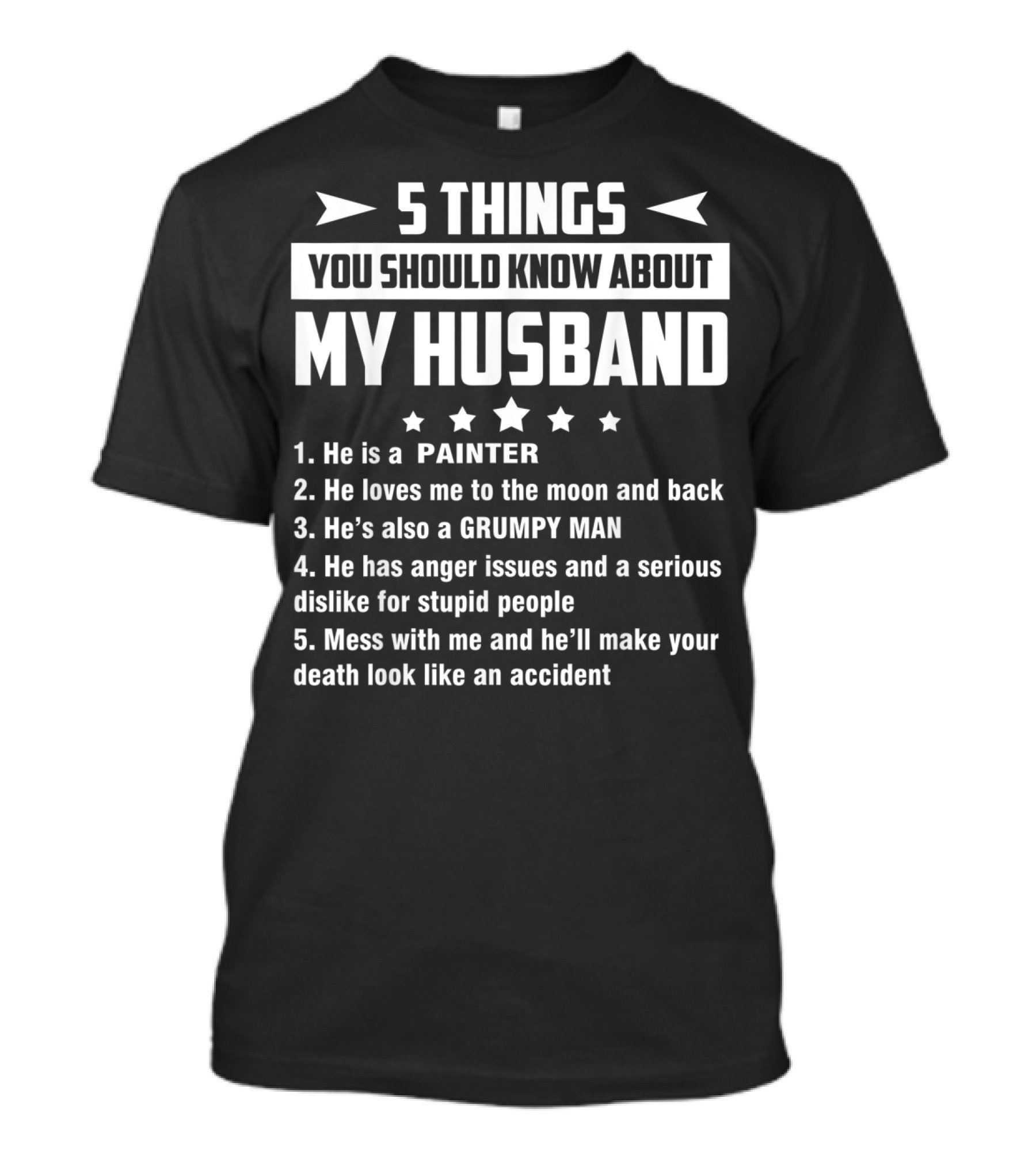 5 Things You Should Know About My Husband Painter Grumpy Man With Anger Issues T-Shirt