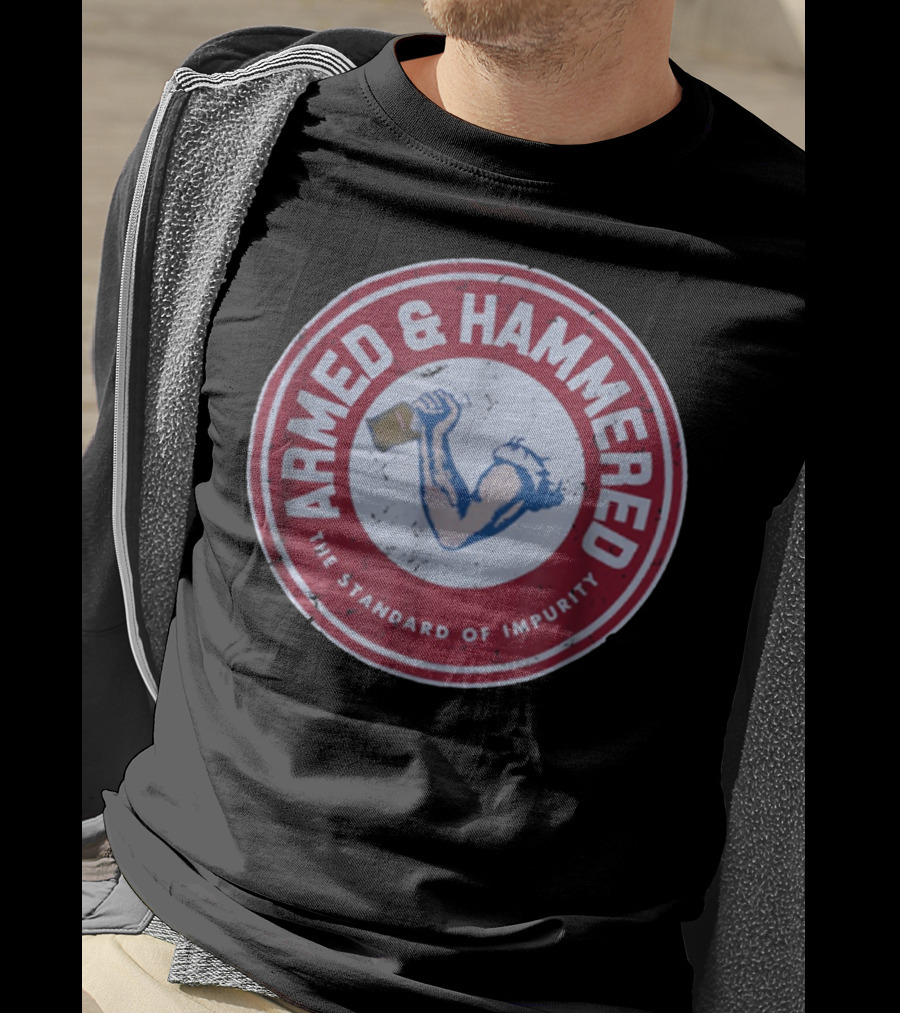 Armed And Hammered The Standard Of Impurity Circular Logo With Arm Holding Hammer T-Shirt
