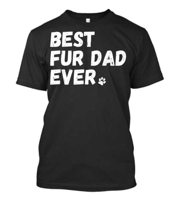 Best Fur Dad Ever Paw Print Dog Or Cat Lover T-Shirt