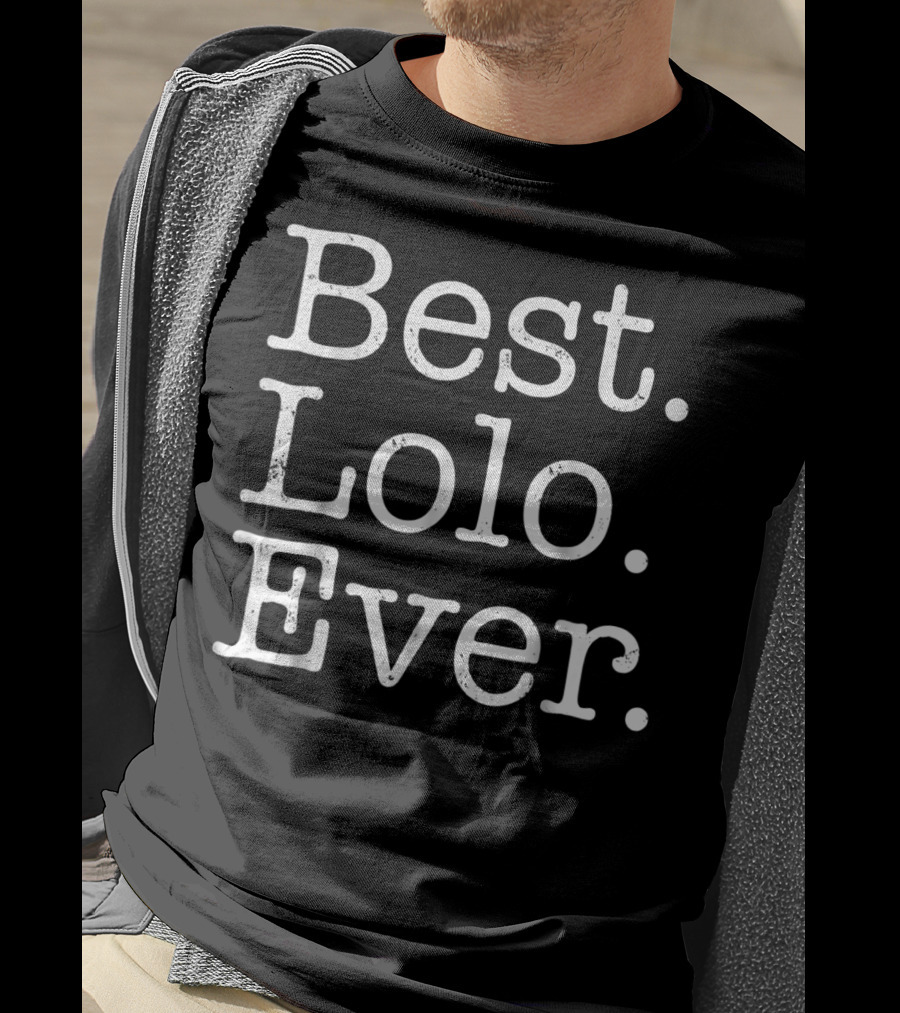 Best Lolo Ever Father's Day For Grandpa T-Shirt