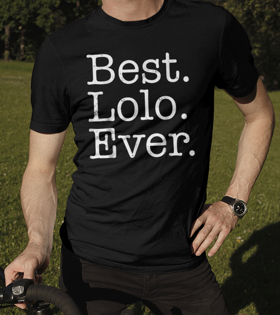 Best Lolo Ever Father's Day For Grandpa T-Shirt