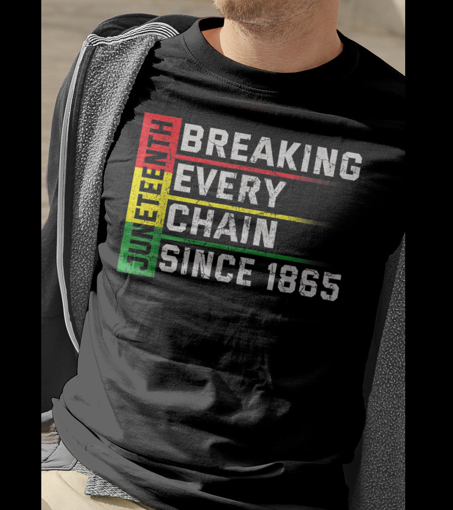 Juneteenth Breaking Every Chain Since 1865 T-Shirt