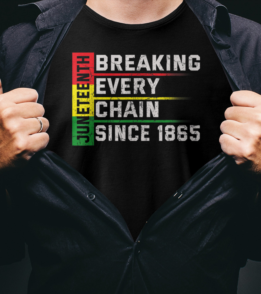 Juneteenth Breaking Every Chain Since 1865 T-Shirt