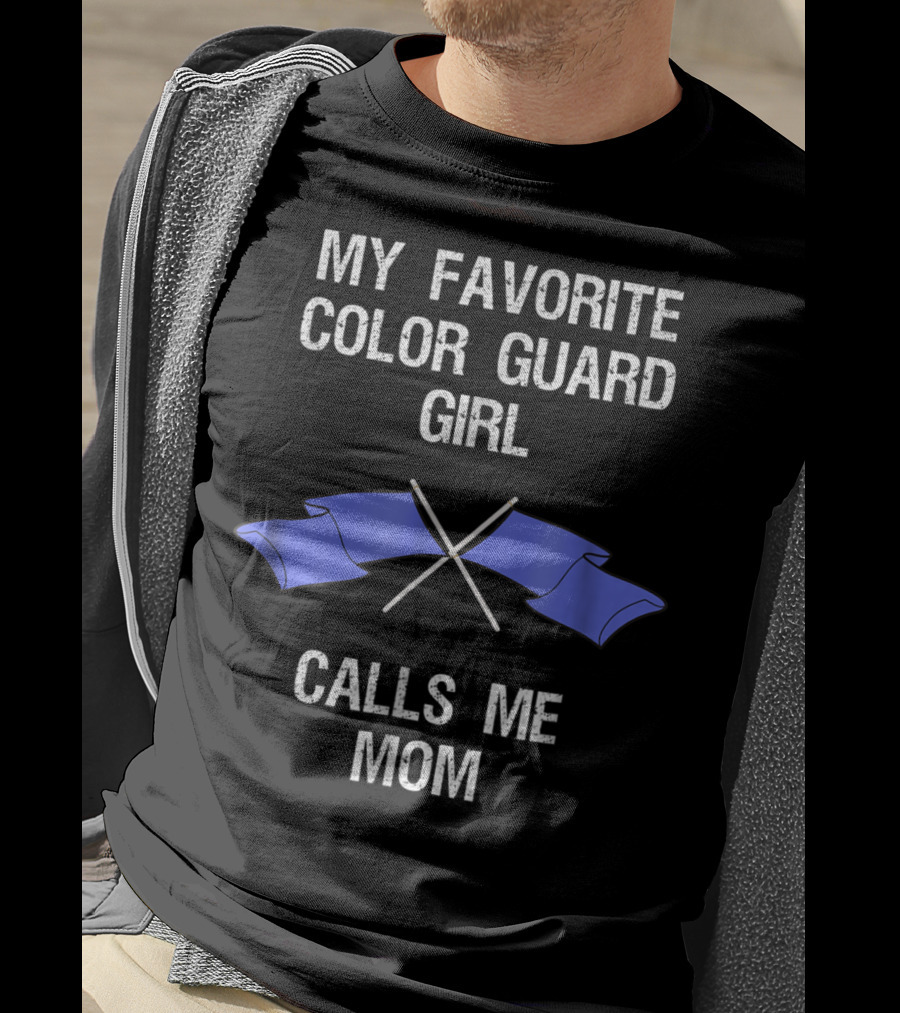 My Favorite Color Guard Girl Calls Me Mom T-Shirt