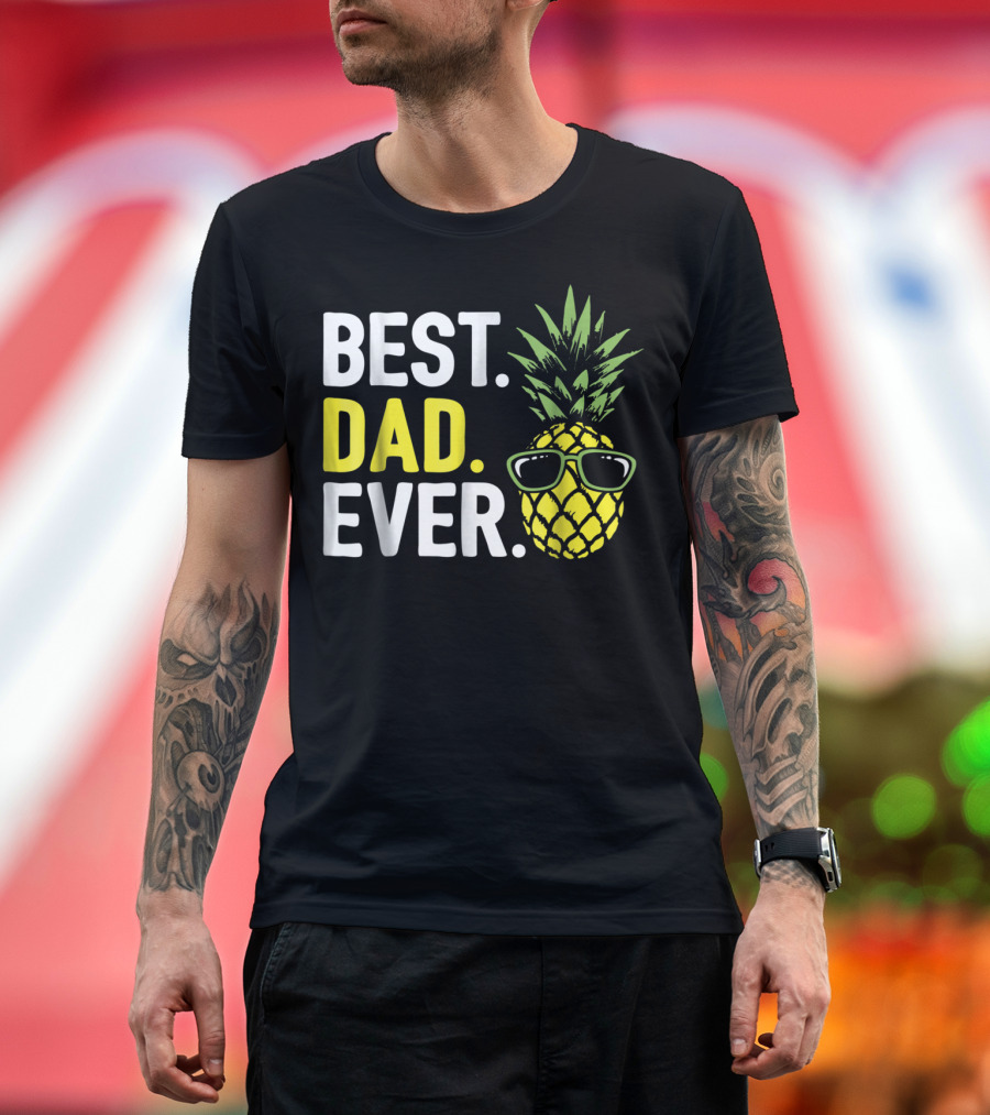 Best Dad Ever Cool Pineapple With Sunglasses T-Shirt