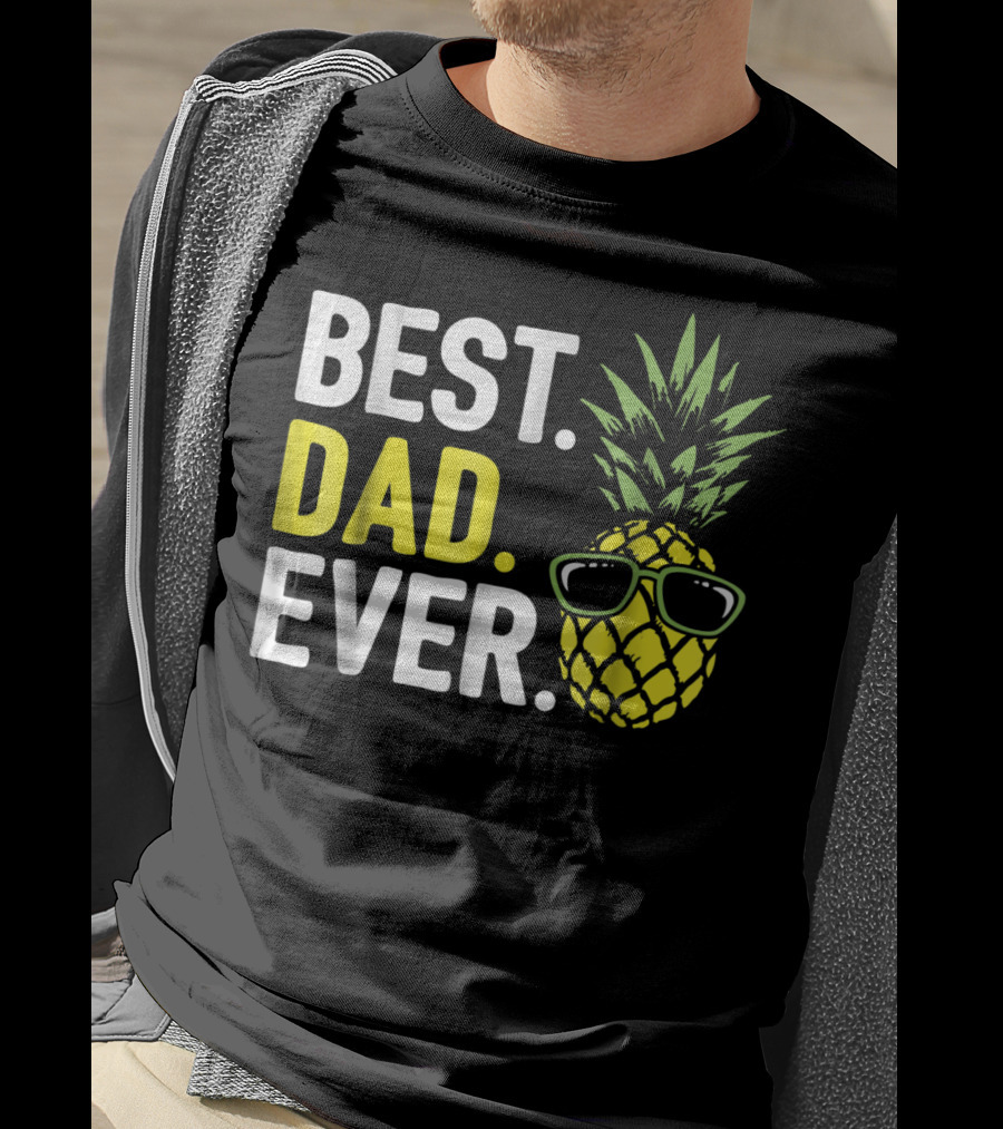 Best Dad Ever Cool Pineapple With Sunglasses T-Shirt