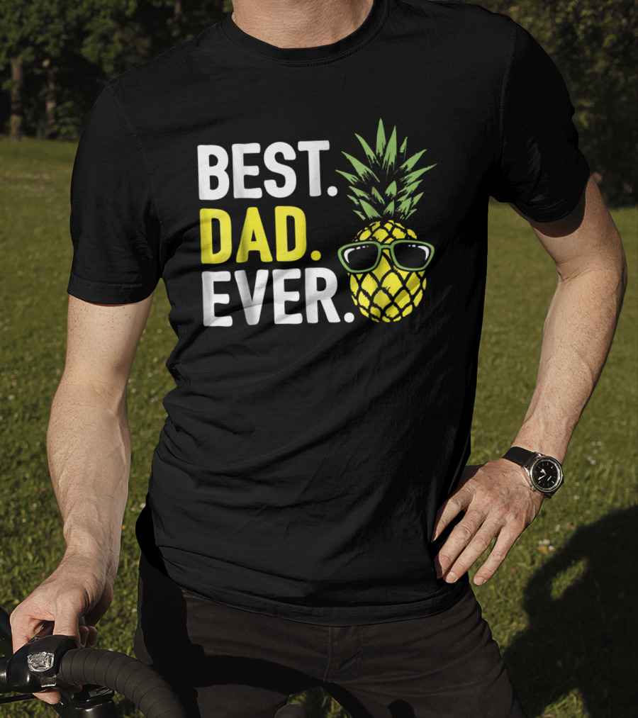Best Dad Ever Cool Pineapple With Sunglasses T-Shirt
