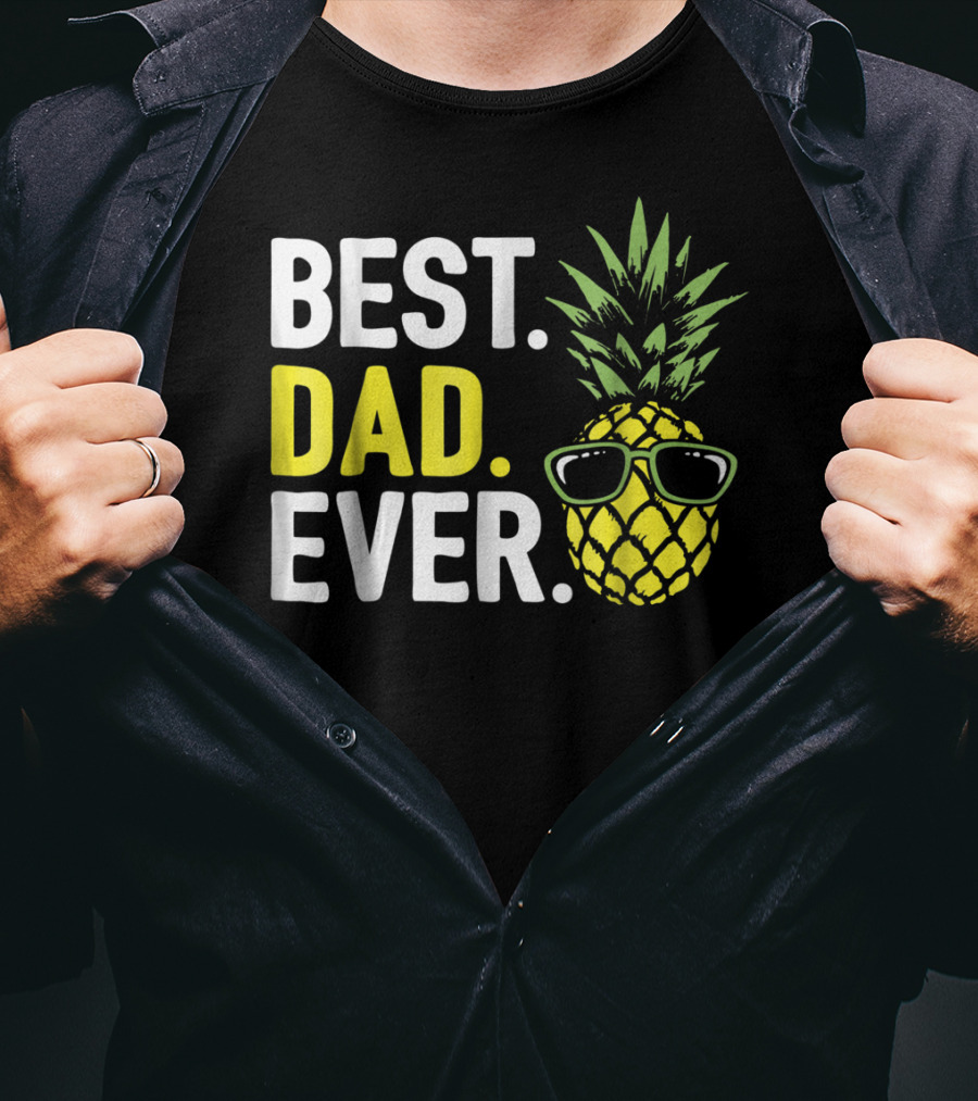 Best Dad Ever Cool Pineapple With Sunglasses T-Shirt