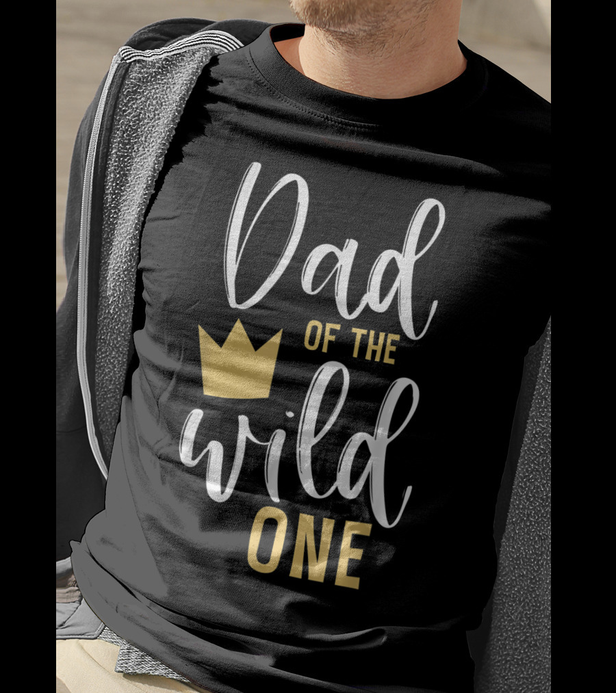 Dad Of The Wild One 1st Birthday With Crown T-Shirt