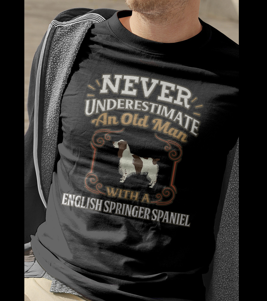 Never Underestimate An Old Man With A English Springer Spaniel T-Shirt