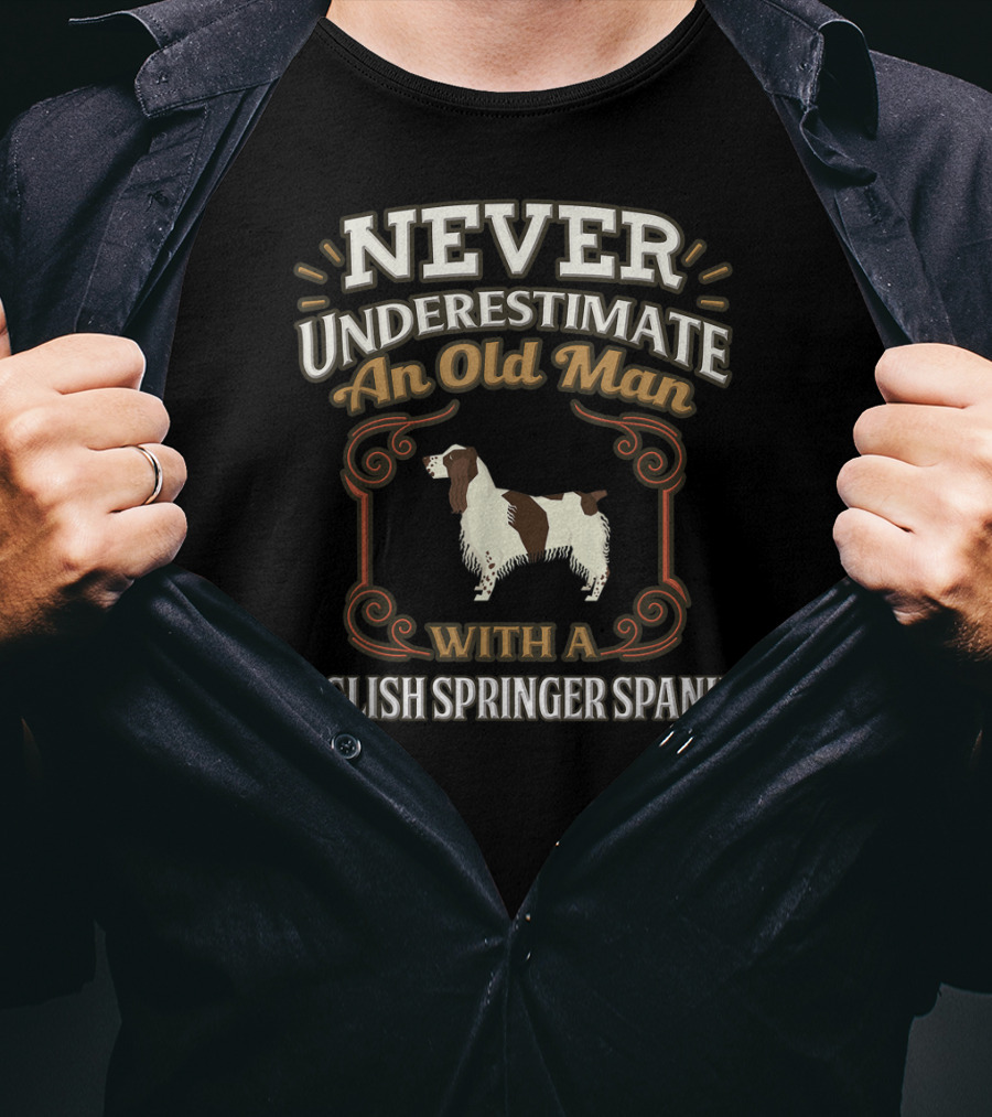 Never Underestimate An Old Man With A English Springer Spaniel T-Shirt