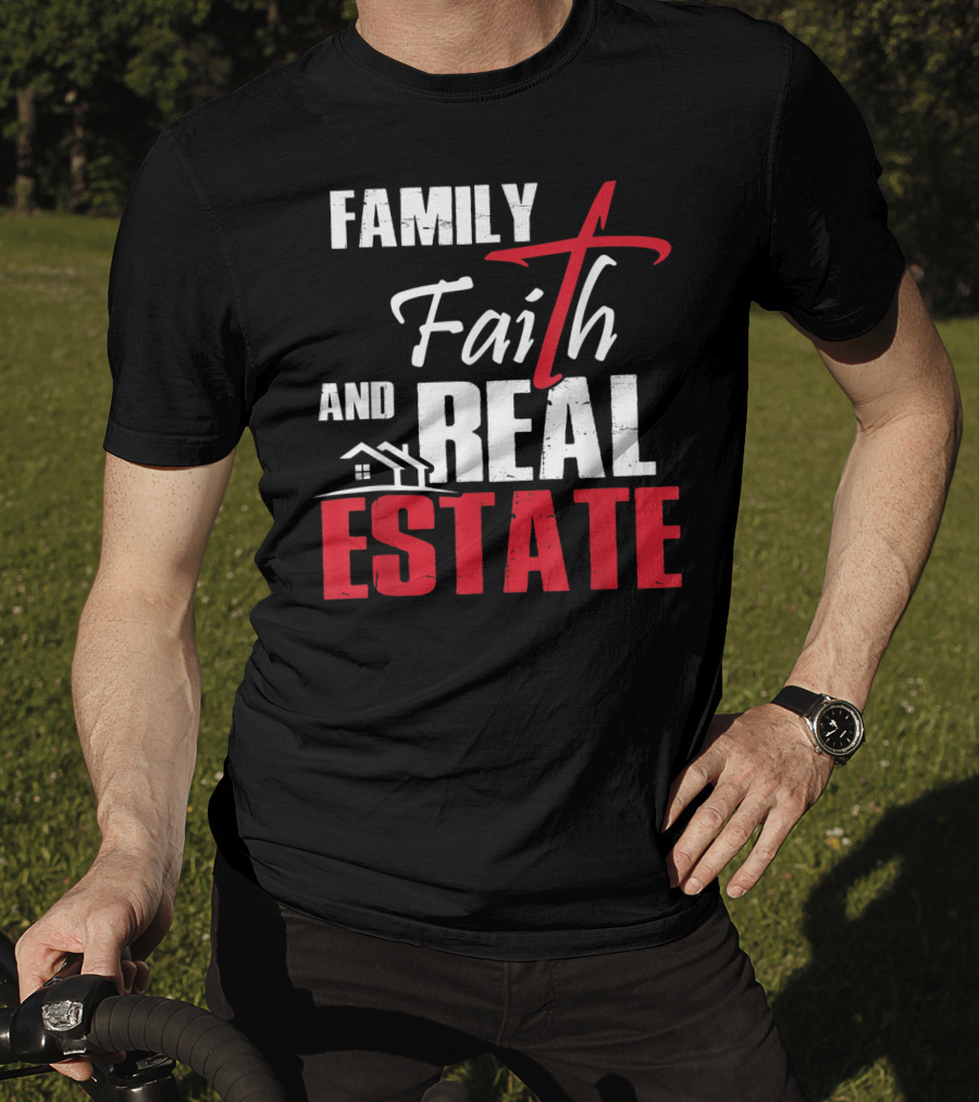 Family Faith And Real Estate Realtor House T-Shirt
