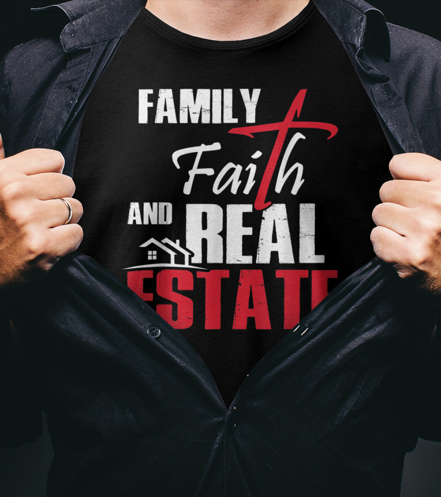 Family Faith And Real Estate Realtor House T-Shirt
