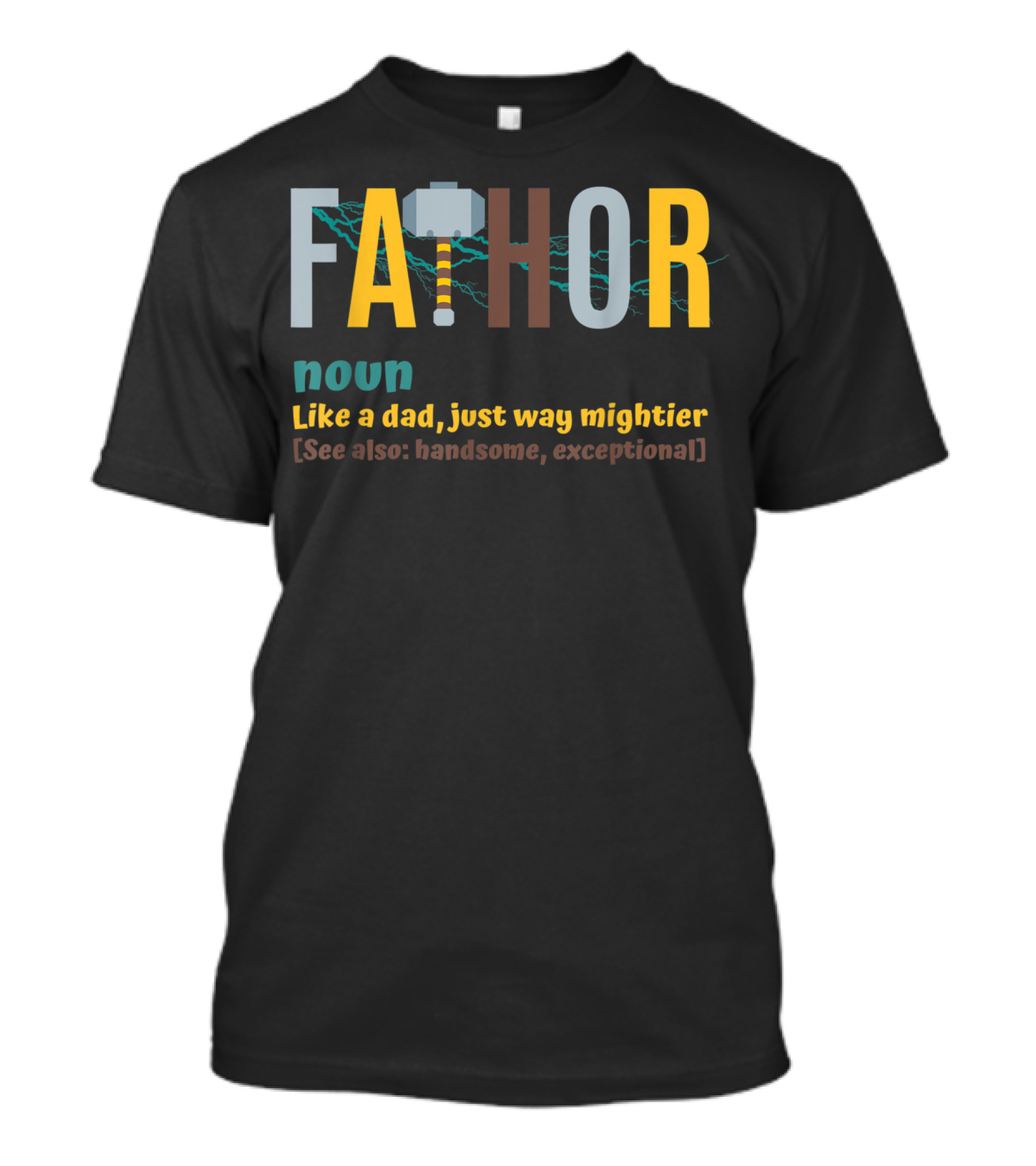 Fathor Noun Like A Dad Just Way Mightier See Also Handsome Exceptional Viking Father's Day T-Shirt