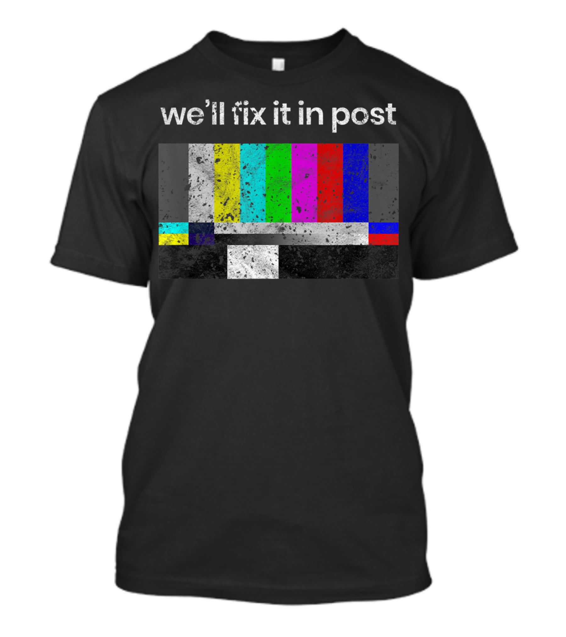 We'll Fix It In Post Color Bars Cinematographer Filmmaker T-Shirt