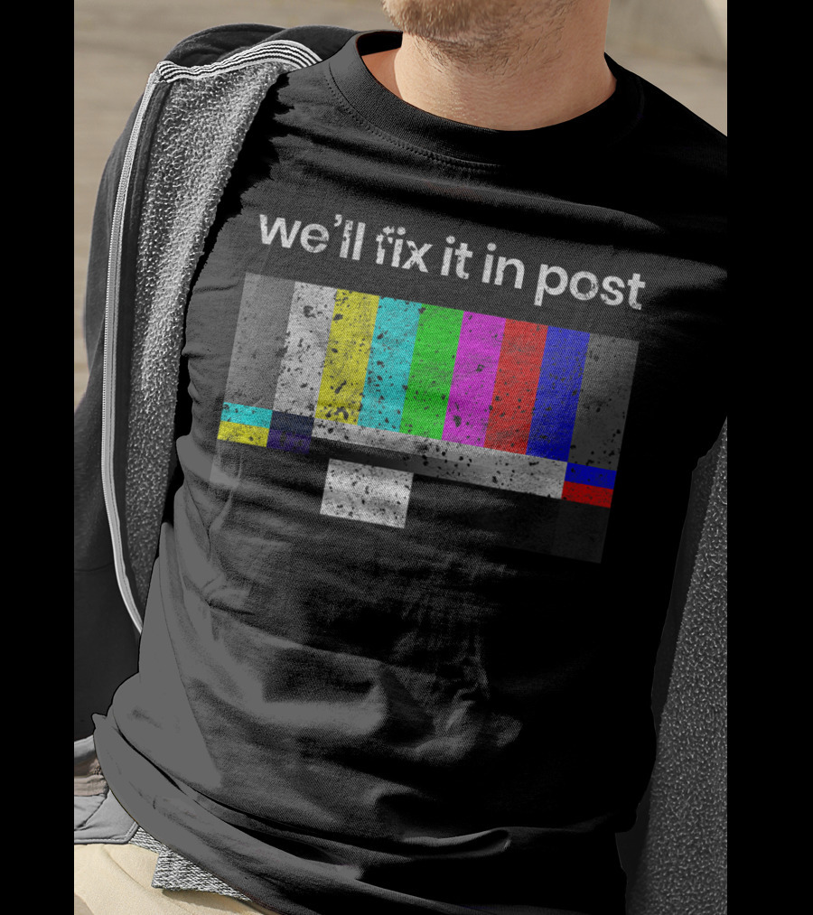 We'll Fix It In Post Color Bars Cinematographer Filmmaker T-Shirt