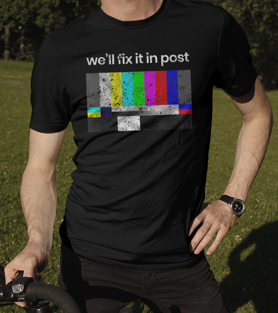 We'll Fix It In Post Color Bars Cinematographer Filmmaker T-Shirt