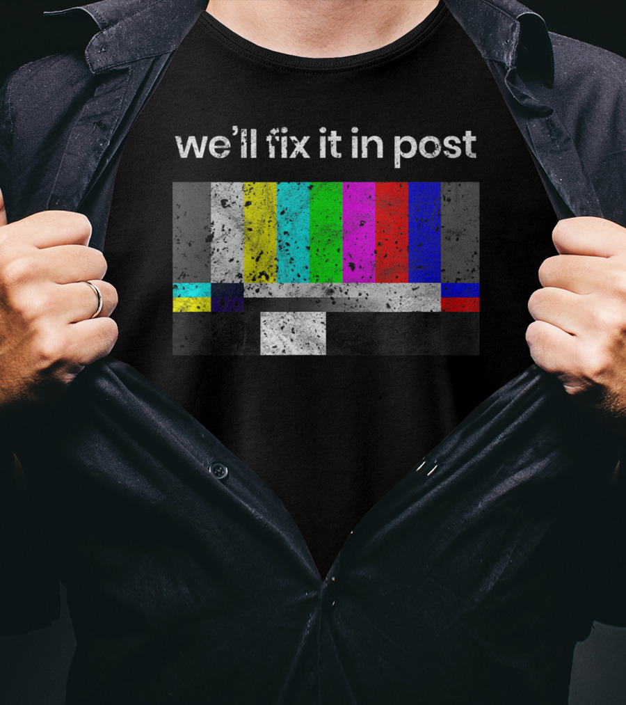 We'll Fix It In Post Color Bars Cinematographer Filmmaker T-Shirt