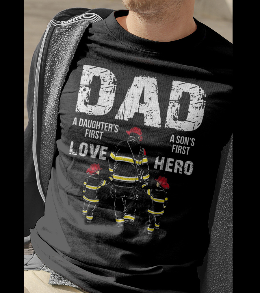 Dad A Daughter's First Love A Son's First Hero T-Shirt