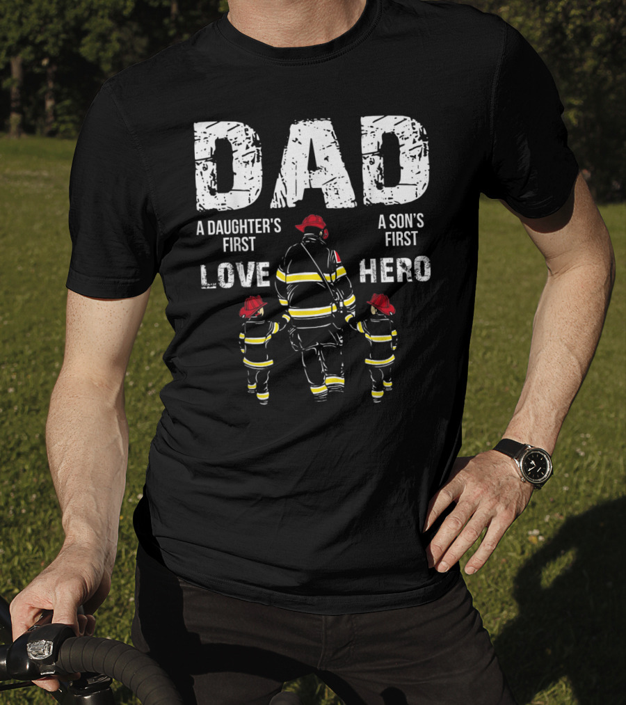 Dad A Daughter's First Love A Son's First Hero T-Shirt