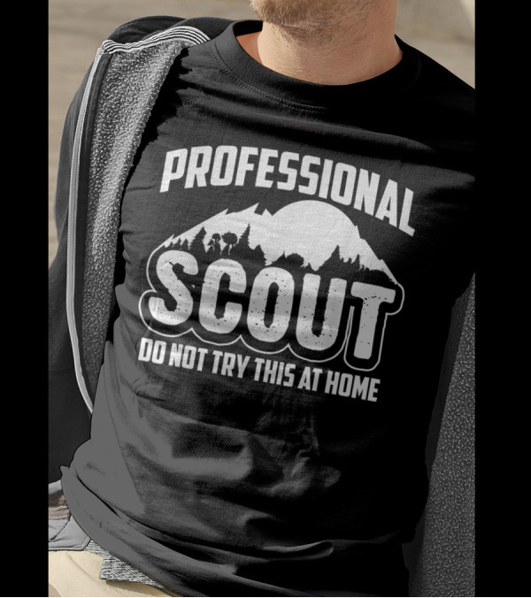 Professional Scout Do Not Try This At Home Mountain And Forest T-Shirt