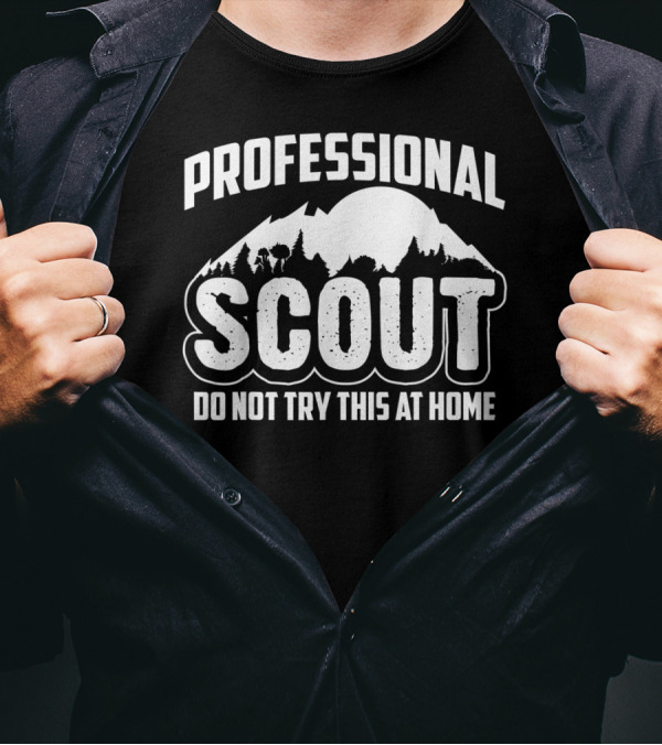 Professional Scout Do Not Try This At Home Mountain And Forest T-Shirt