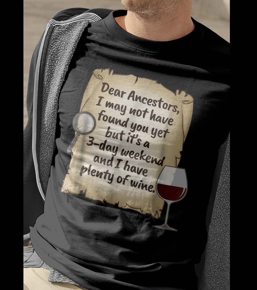 Dear Ancestors 3-Day Weekend Plenty Of Wine T-Shirt