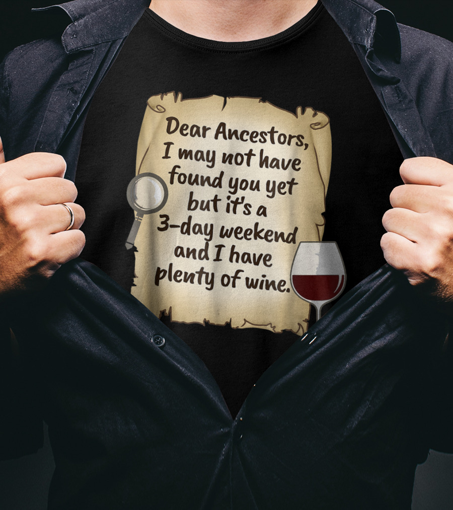 Dear Ancestors 3-Day Weekend Plenty Of Wine T-Shirt