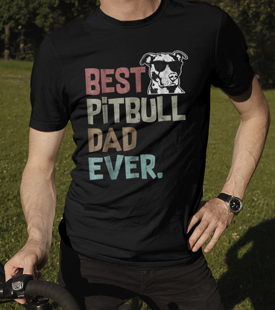 BEST PITBULL DAD EVER Pitbull Dad Best Pittie T-Shirt