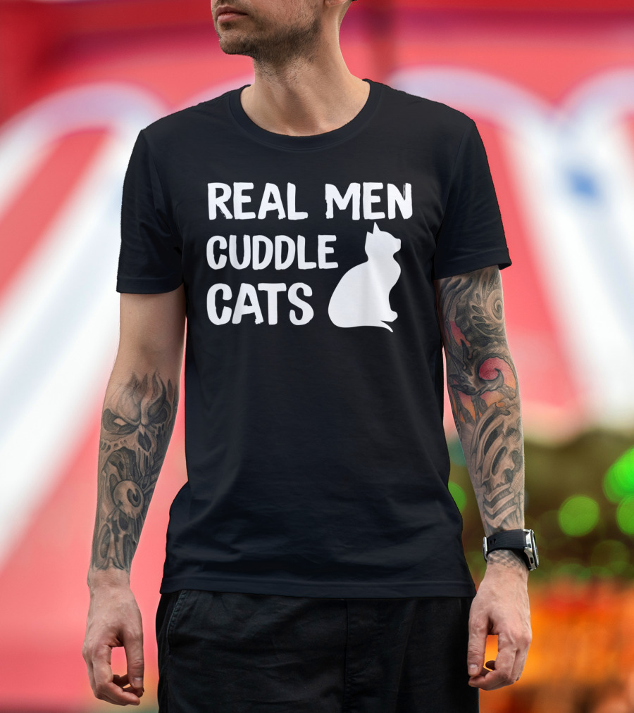 REAL MEN CUDDLE CATS T-Shirt