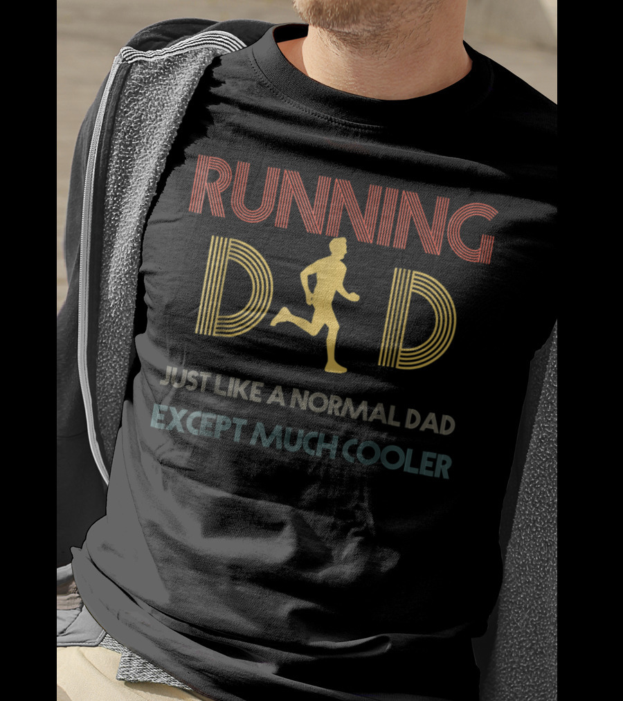 Running Dad Just Like A Normal Dad Except Much Cooler T-Shirt