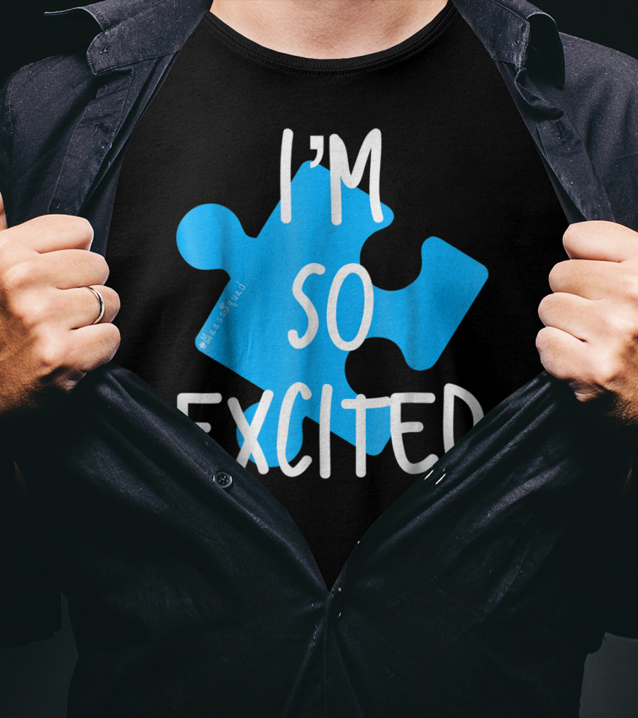 I'm So Excited MaassSquad Priscilla Puzzle Piece T-Shirt