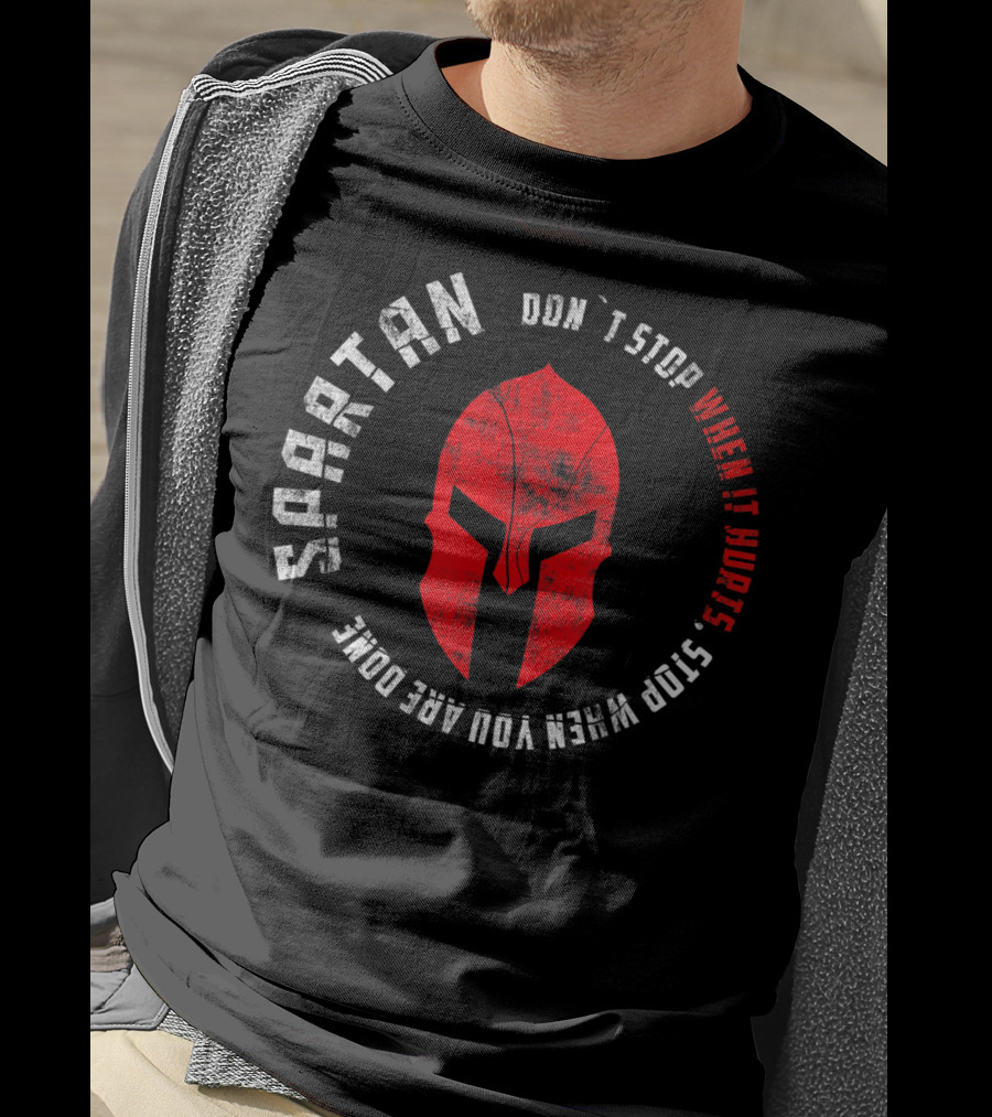 SPARTAN Warrior Don't Stop When It Hurts Stop When You Are Done T-Shirt