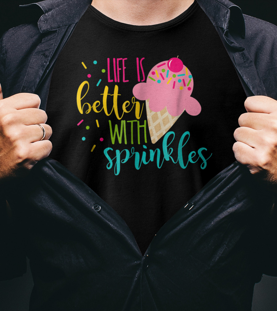 Life Is Better With Sprinkles Ice Cream Cone Delight T-Shirt