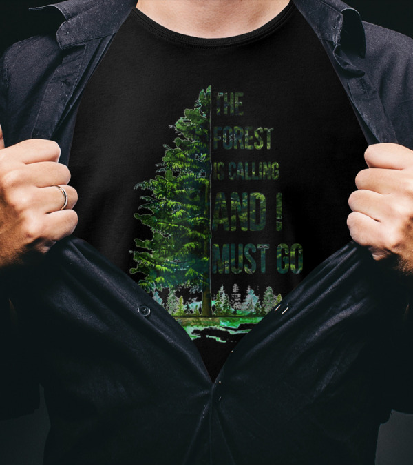The Forest Is Calling And I Must Go Pine Tree With Forest Background T-Shirt