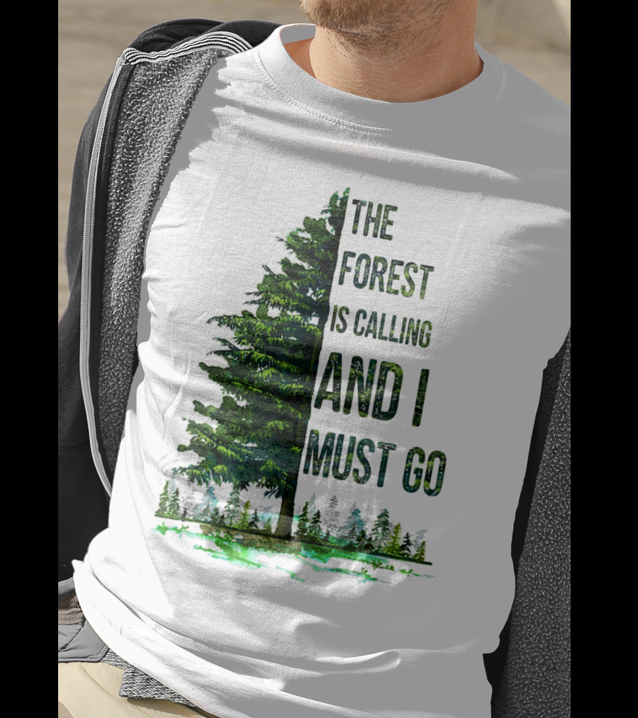 The Forest Is Calling And I Must Go Pine Tree With Forest Background T-Shirt