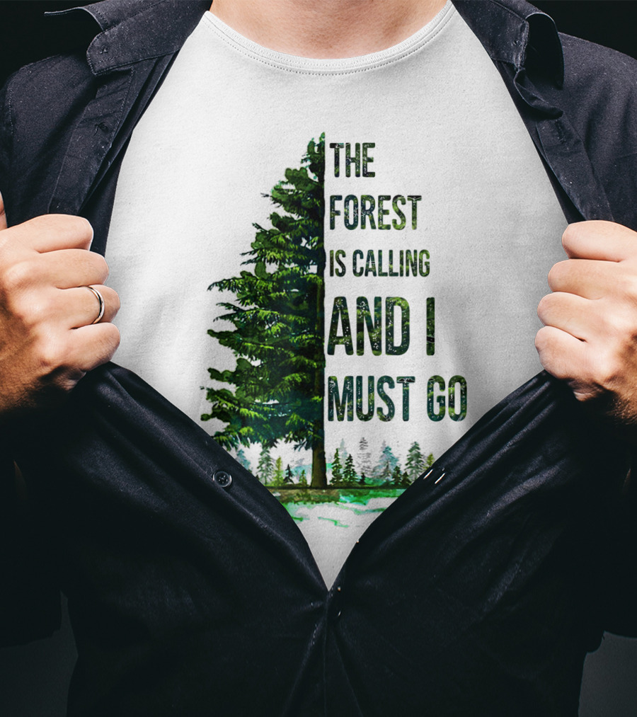 The Forest Is Calling And I Must Go Pine Tree With Forest Background T-Shirt