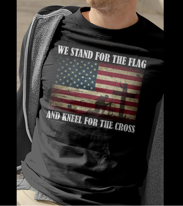 We Stand For The Flag And Kneel For The Cross American Flag Background T-Shirt