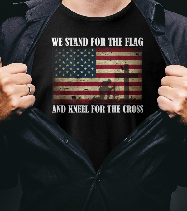 We Stand For The Flag And Kneel For The Cross American Flag Background T-Shirt