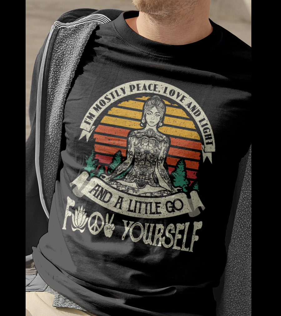 I'm Mostly Peace Love And Light And A Little Go F Yourself Lotus Peace Sign Meditation T-Shirt