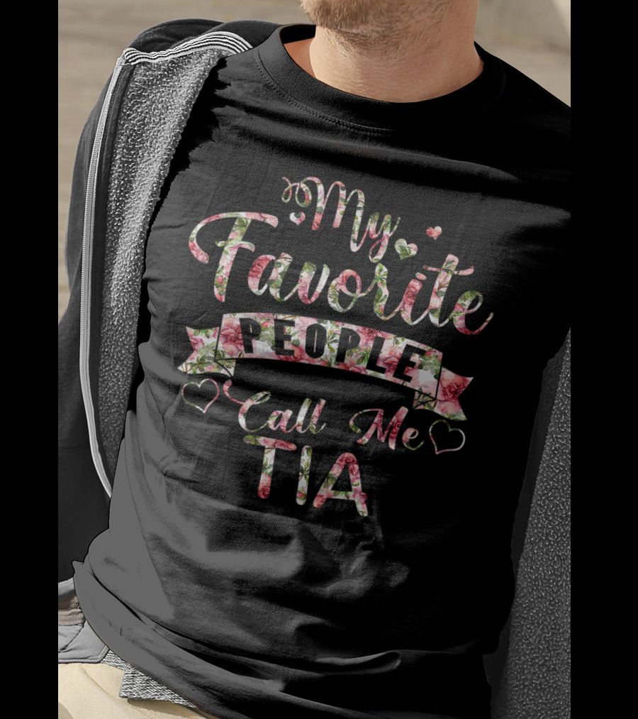 My Favorite People Call Me Tia Floral Heart T-Shirt