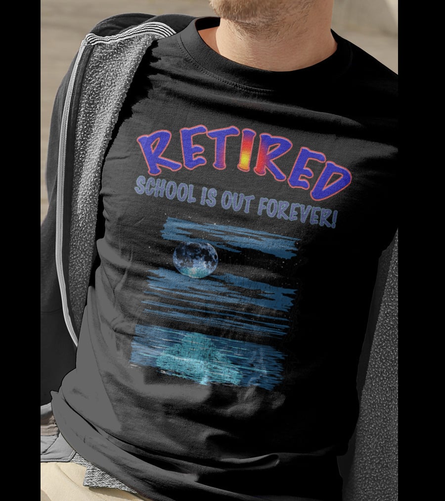 RETIRED SCHOOL IS OUT FOREVER Moonlit Ocean Retirement Party T-Shirt