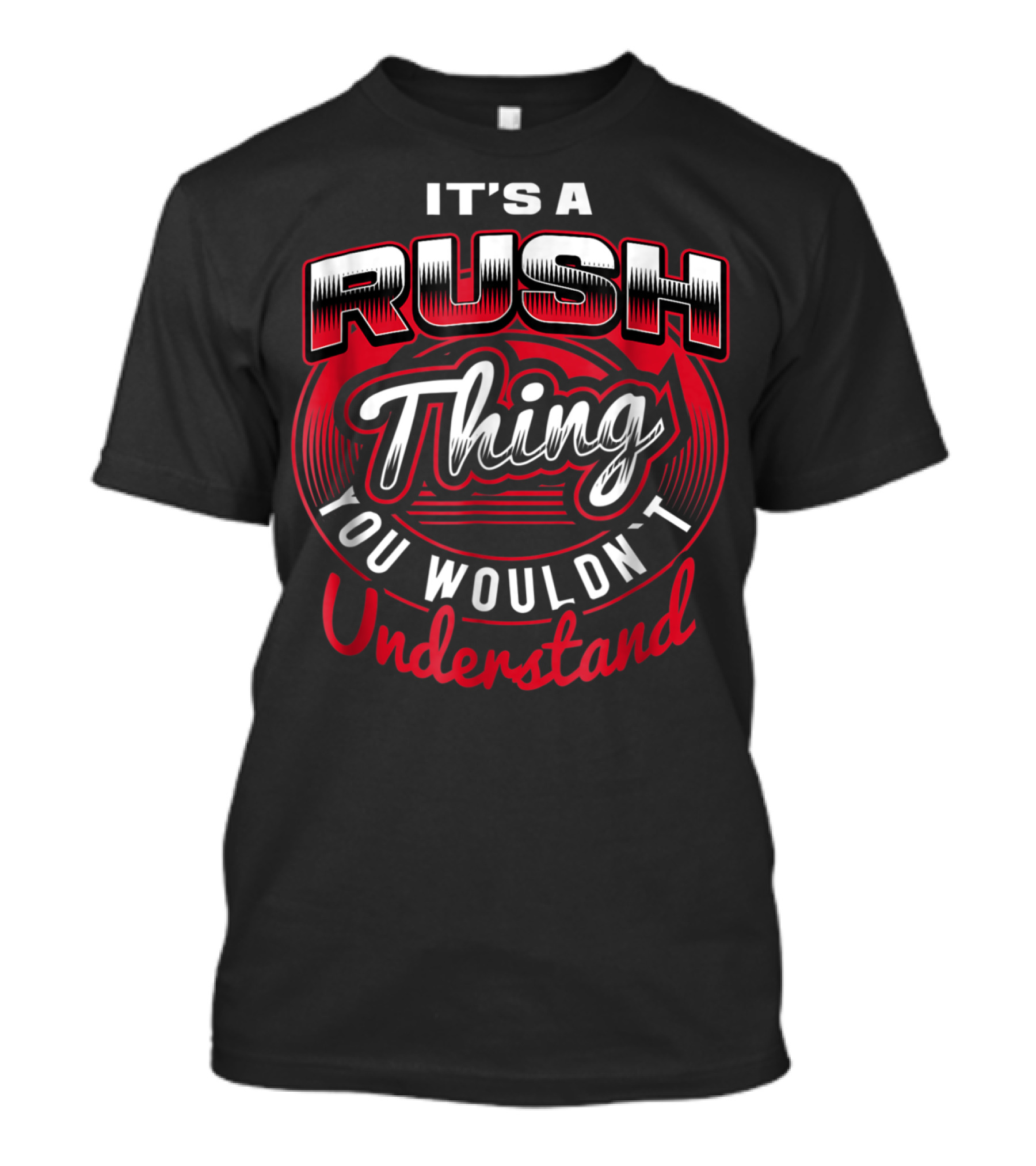 It's A Rush Thing You Wouldn't Understand T-Shirt