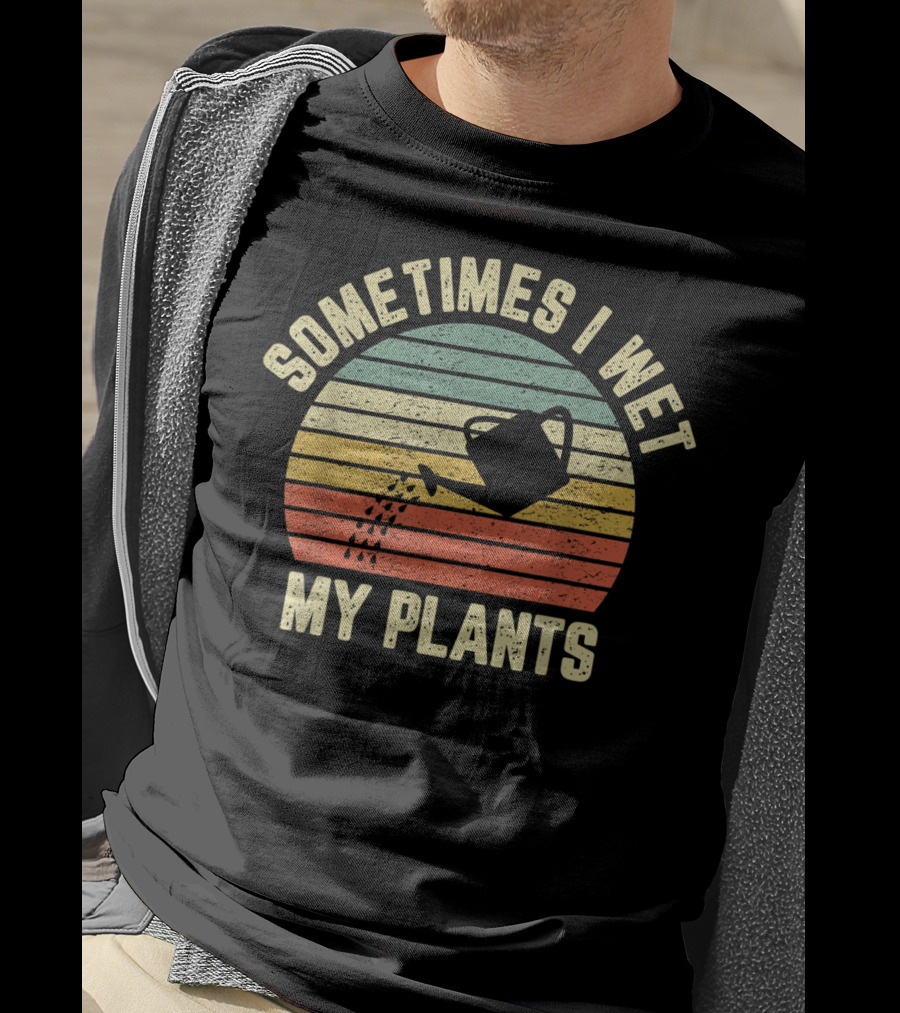 Sometimes I Wet My Plants Retro Funny Gardening Watering Can T-Shirt