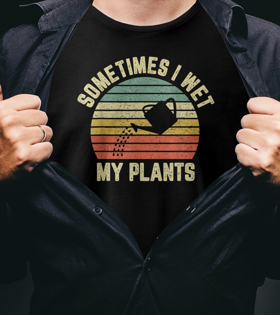 Sometimes I Wet My Plants Retro Funny Gardening Watering Can T-Shirt