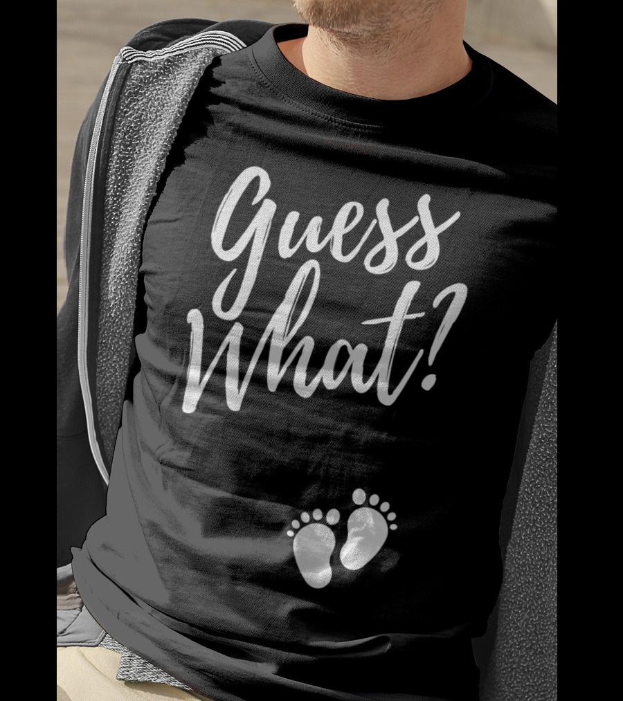 Guess What Pregnancy Announcement Footprints T-Shirt