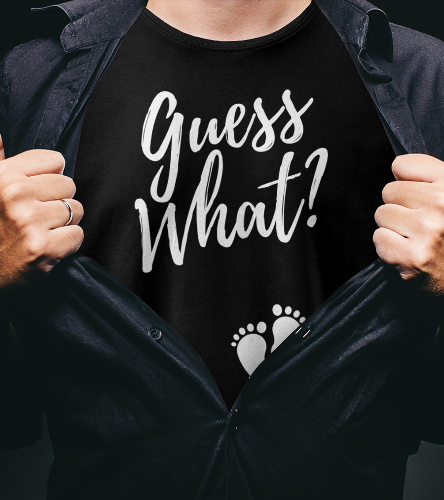 Guess What Pregnancy Announcement Footprints T-Shirt